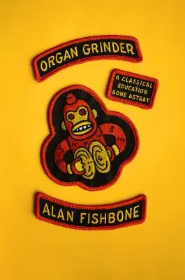 Mlynček na orgány: Klasické vzdelávanie na scestie - Organ Grinder: A Classical Education Gone Astray