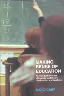 Zmysel vzdelávania: Úvod do filozofie a teórie výchovy a vyučovania - Making Sense of Education: An Introduction to the Philosophy and Theory of Education and Teaching