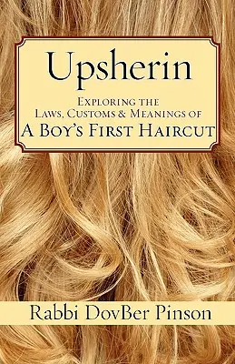 Upsherin: Skúmanie zákonov, zvykov a významov prvého strihania chlapcov - Upsherin: Exploring the Laws, Customs & Meanings of a Boy's First Haircut