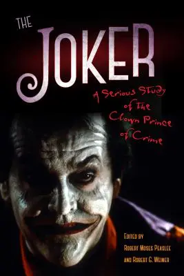 Joker: Vážna štúdia o klaunovi, princovi zločinu - Joker: A Serious Study of the Clown Prince of Crime
