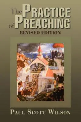 Prax kázania: revidované vydanie - The Practice of Preaching: Revised Edition