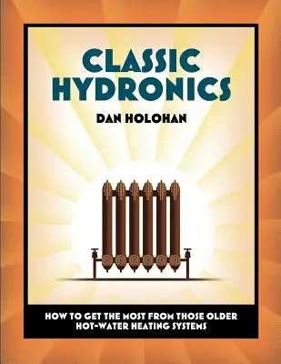 Klasická hydronizácia: Ako získať čo najviac zo starších teplovodných vykurovacích systémov - Classic Hydronics: How to Get the Most From Those Older Hot-Water Heating Systems