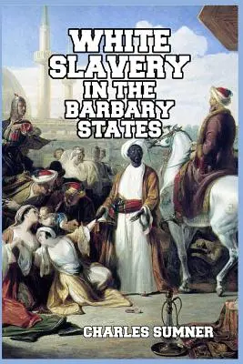 Biele otroctvo v barbarských štátoch - White Slavery in the Barbary States