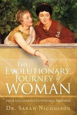 Evolučná cesta ženy: Od bohyne k integrálnemu feminizmu - The Evolutionary Journey of Woman: From the Goddess to Integral Feminism