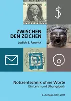 Zwischen den Zeichen: Ako písať znaky: Notizentechnik ohne Worte. Ein Lehr- und bungsbuch - Zwischen den Zeichen: Notizentechnik ohne Worte. Ein Lehr- und bungsbuch