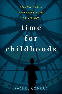Čas detstva: Mladí básnici a otázky konania - Time for Childhoods: Young Poets and Questions of Agency