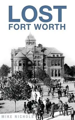 Stratený Fort Worth - Lost Fort Worth