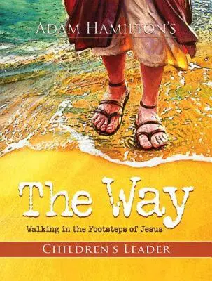 Cesta: Sprievodca pre deti: Kráčame v Ježišových šľapajach - The Way: Children's Leader: Walking in the Footsteps of Jesus