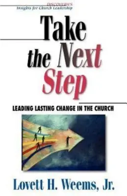 Urobte ďalší krok: Vedenie trvalých zmien v cirkvi - Take the Next Step: Leading Lasting Change in the Church