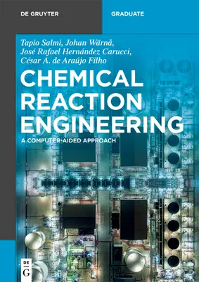 Chemical Reaction Engineering: A Computer-Aided Approach: A Computer-Aided Approach - Chemical Reaction Engineering: A Computer-Aided Approach