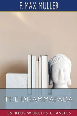 Dhammapáda (Esprios Classics) - The Dhammapada (Esprios Classics)