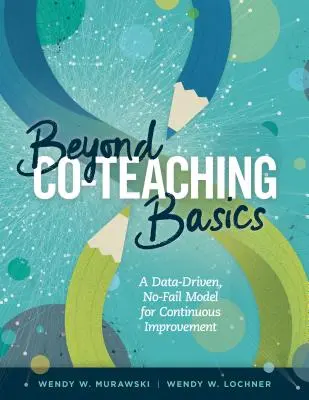 Okrem základov spoločného vyučovania: Model neustáleho zlepšovania založený na údajoch a bez chýb - Beyond Co-Teaching Basics: A Data-Driven, No-Fail Model for Continuous Improvement