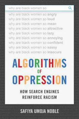 Algoritmy útlaku: Ako vyhľadávače posilňujú rasizmus - Algorithms of Oppression: How Search Engines Reinforce Racism