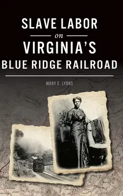 Otrocká práca na železnici Blue Ridge vo Virgínii - Slave Labor on Virginia's Blue Ridge Railroad