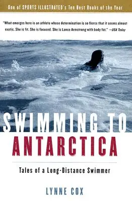 Plavba na Antarktídu: Príbehy diaľkového plavca - Swimming to Antarctica: Tales of a Long-Distance Swimmer