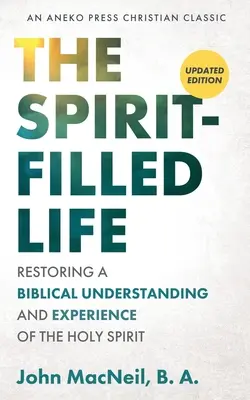 Život naplnený duchom: Obnovenie biblického chápania a skúsenosti s Duchom Svätým - The Spirit-Filled Life: Restoring a Biblical Understanding and Experience of the Holy Spirit