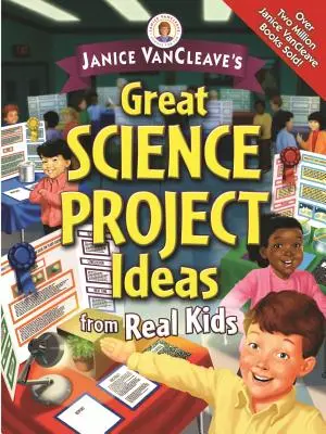 Janice Vancleave: Skvelé nápady na vedecké projekty od skutočných detí - Janice Vancleave's Great Science Project Ideas from Real Kids