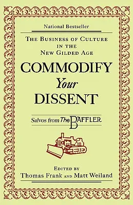 Komodifikujte svoj nesúhlas: Salvy z časopisu The Baffler - Commodify Your Dissent: Salvos from The Baffler