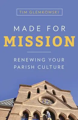 Stvorené pre misiu: Obnova farskej kultúry - Made for Mission: Renewing Your Parish Culture