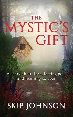 Mystický dar: Príbeh o strate, odpúšťaní... a učení sa vzlietnuť - The Mystic's Gift: A story about loss, letting go . . . and learning to soar