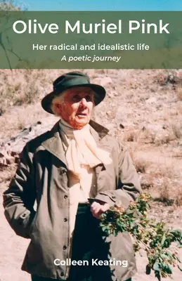 Olive Muriel Pinková: Jej radikálny a idealistický život: Poetická cesta - Olive Muriel Pink: Her radical and idealistic life: A poetic journey