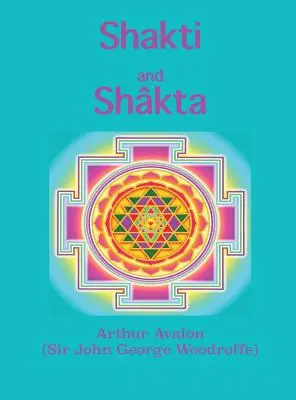 Šakti a Škta: Tantraštra: eseje a príhovory o Šakti tantraštra - Shakti and Shkta: Essays and Addresses on the Shkta tantrashstra