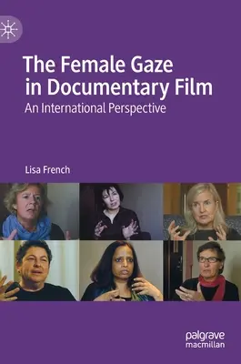 Ženský pohľad v dokumentárnom filme: Medzinárodná perspektíva - The Female Gaze in Documentary Film: An International Perspective