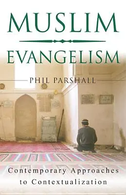 Moslimská evanjelizácia: Súčasné prístupy ku kontextualizácii - Muslim Evangelism: Contemporary Approaches to Contextualization
