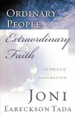Obyčajní ľudia, neobyčajná viera: Príbehy inšpirácie - Ordinary People, Extraordinary Faith: Stories of Inspiration