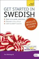 Začnite s kurzom švédčiny pre úplných začiatočníkov: Základný úvod do čítania, písania, hovorenia a porozumenia novému jazyku - Get Started in Swedish Absolute Beginner Course: The Essential Introduction to Reading, Writing, Speaking and Understanding a New Language