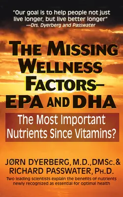 Chýbajúce faktory wellness: EPA a Dha: Najdôležitejšie živiny od čias vitamínov? - The Missing Wellness Factors: EPA and Dha: The Most Important Nutrients Since Vitamins?
