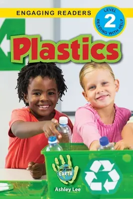 Plasty: (Engaging Readers, Level 2) - Plastics: I Can Help Save Earth (Engaging Readers, Level 2)