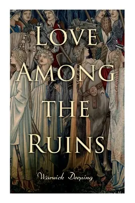 Láska medzi ruinami: Historický román - stredoveký román - Love Among the Ruins: Historical Novel - Medieval Romance