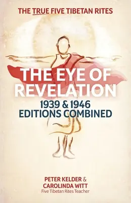 Oko zjavenia: kombinované vydania z rokov 1939 a 1946: Päť pravých tibetských obradov - The Eye of Revelation 1939 & 1946 Editions Combined: The True Five Tibetan Rites