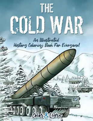 Studená vojna (Color and Learn): Ilustrovaná historická maľovanka pre každého! - The Cold War (Color and Learn): An Illustrated History Coloring Book For Everyone!