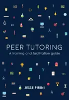 Peer Tutoring: Príručka na školenie a facilitáciu - Peer Tutoring: A Training and Facilitation Guide
