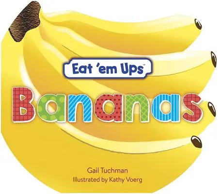 Eat 'em Ups(tm) Bananas: Roztomilý a farebný rýmovaný príbeh pre predškolákov - Eat 'em Ups(tm) Bananas: A Cute & Colorful Rhyming Story for Preschoolers
