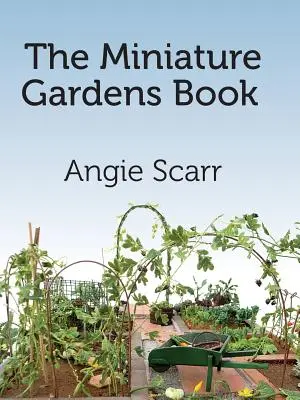 Kniha o miniatúrnych záhradách - The Miniature Gardens Book