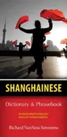 Šanghajsko-anglický/anglicko-šanghajský slovník a frázový slovník - Shanghainese-English/English-Shanghainese Dictionary & Phrasebook