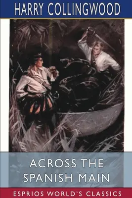 Cez španielsku magistrálu (Esprios Classics) - Across the Spanish Main (Esprios Classics)