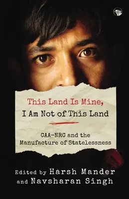 Táto krajina je moja, ja nie som z tejto krajiny Caa-NRC a výroba bez štátnej príslušnosti - This Land Is Mine, I Am Not of This Land Caa-NRC and the Manufacture of Statelessness