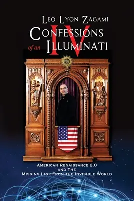 Spovede iluminátov IV. diel: Americká renesancia 2.0 a chýbajúci článok z neviditeľného sveta - Confessions of an Illuminati Volume IV: American Renaissance 2.0 and the missing link from the Invisible World