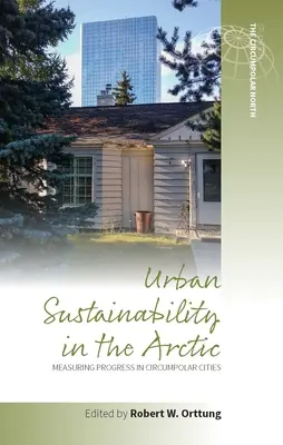 Udržateľnosť miest v Arktíde: meranie pokroku v cirkumpolárnych mestách - Urban Sustainability in the Arctic: Measuring Progress in Circumpolar Cities