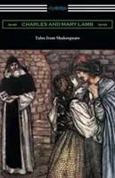 Príbehy zo Shakespeara: (Ilustrácie Arthura Rackhama s úvodom Alfreda Aingera) - Tales from Shakespeare: (Illustrated by Arthur Rackham with an Introduction by Alfred Ainger)