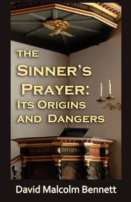 Modlitba hriešnika: Jej pôvod a nebezpečenstvo - The Sinner's Prayer: Its Origins and Dangers