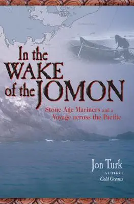 Na stope Džomonu: Po stopách Jomonovcov z doby kamennej a plavba naprieč Tichým oceánom - In the Wake of the Jomon: Stone Age Mariners and a Voyage Across the Pacific
