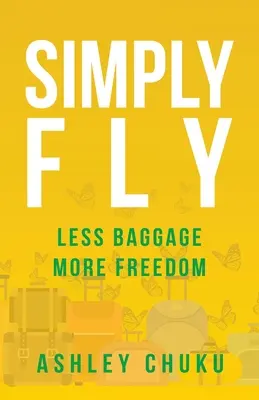 Jednoducho lietať: Menej batožiny, viac slobody - Simply Fly: Less Baggage, More Freedom