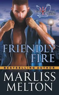 Priateľská paľba (séria Echo Platoon, kniha 3) - Friendly Fire (The Echo Platoon Series, Book 3)
