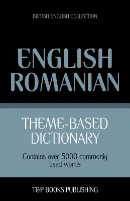 Tematický slovník britsko-anglicko-rumunský - 5000 slov - Theme-based dictionary British English-Romanian - 5000 words