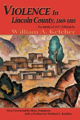 Násilie v okrese Lincoln, 1869-1881: Faksimile vydania z roku 1957 - Violence in Lincoln County, 1869-1881: Facsimile of 1957 Edition